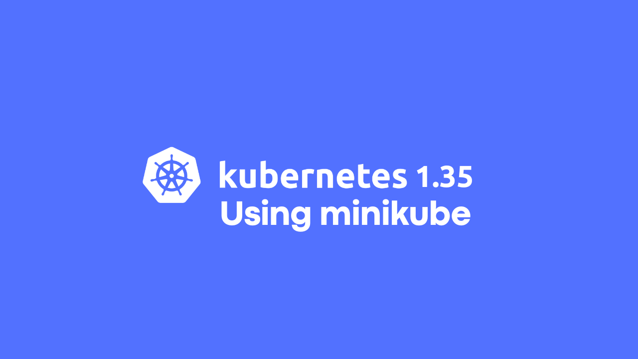Testing Kubernetes v1.35 with minikube: A Step-by-Step Guide for multi-node cluster