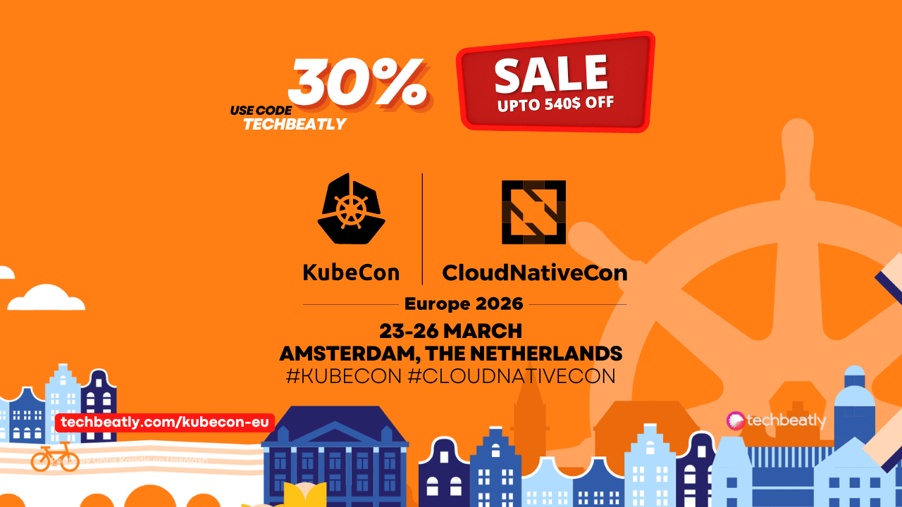 Get 30% Off on KubeCon + CloudNativeCon Europe 2026 Tickets: Prices, Pass Types, and Discount Explained