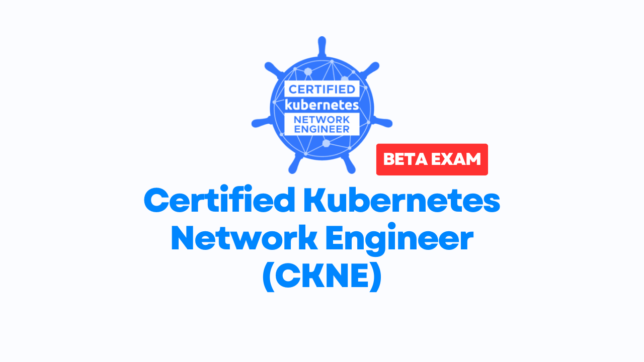 CKNE Is Here: A New Kubernetes Certification for Network Engineers