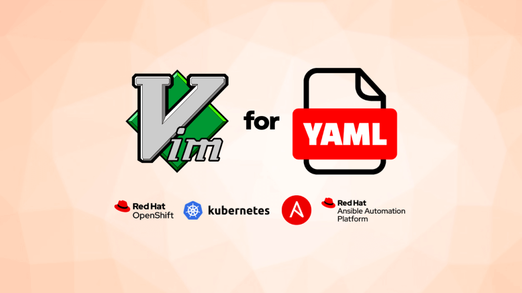 Setup Vim editor for YAML, Ansible, Kubernetes, OpenShift